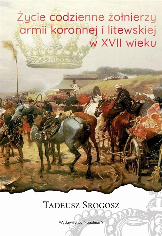 Könyv Życie codzienne żołnierzy armii koronnej i litewskiej w XVII wieku Srogosz Tadeusz