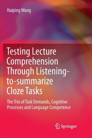 Kniha Testing Lecture Comprehension Through Listening-to-summarize Cloze Tasks Haiping Wang