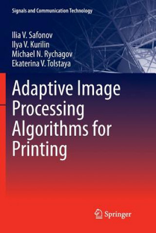 Knjiga Adaptive Image Processing Algorithms for Printing Ilia V. Safonov