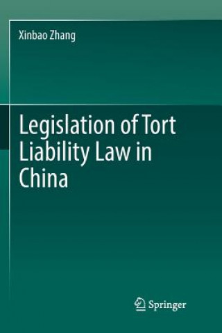 Könyv Legislation of Tort Liability Law in China Xinbao Zhang