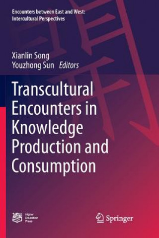 Kniha Transcultural Encounters in Knowledge Production and Consumption Xianlin Song