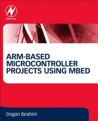 Könyv ARM-based Microcontroller Projects Using mbed Dogan Ibrahim