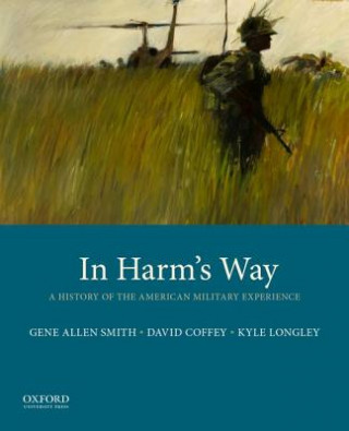 Kniha In Harm's Way: A History of the American Military Experience Gene Allen Smith