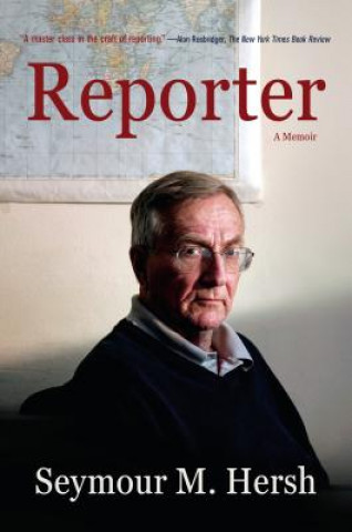 Kniha Reporter: A Memoir Seymour M. Hersh