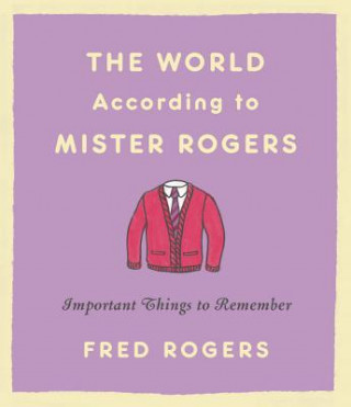Knjiga World According to Mister Rogers (Reissue) Fred Rogers