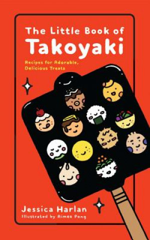 Kniha The Little Book of Takoyaki Jessica Harlan
