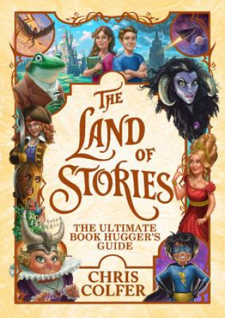 Könyv The Land of Stories: The Ultimate Book Hugger's Guide Chris Colfer