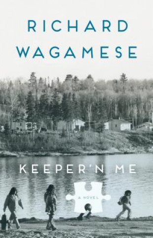 Kniha Keeper'n Me: Penguin Modern Classics Edition Richard Wagamese