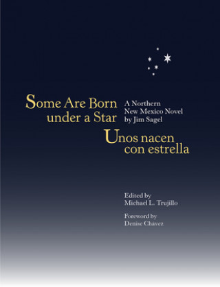 Książka Some Are Born Under a Star/Unos Nacen Con Estrella: A Northern New Mexico Novel: A Northern New Mexico Novel Jim Sagel