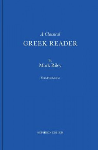 Könyv A Classical Greek Reader: With Additions, a New Introduction and Disquisition on Greek Fonts. Mark Riley