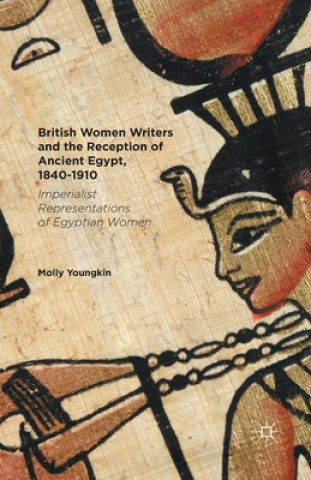 Book British Women Writers and the Reception of Ancient Egypt, 1840-1910 Molly Youngkin