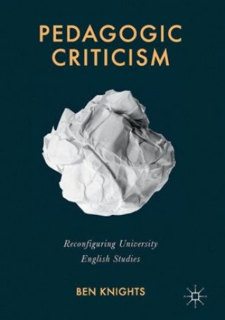Knjiga Pedagogic Criticism Ben Knights