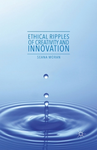 Kniha Ethical Ripples of Creativity and Innovation S. Moran