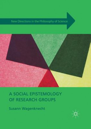 Kniha Social Epistemology of Research Groups Susann Wagenknecht