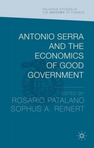 Książka Antonio Serra and the Economics of Good Government Sophus Reinert