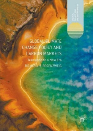 Книга Global Climate Change Policy and Carbon Markets Richard H. Rosenzweig