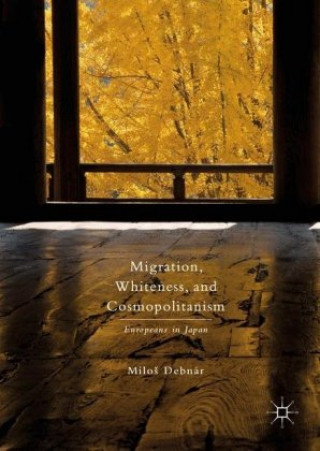 Knjiga Migration, Whiteness, and Cosmopolitanism Milos Debnar