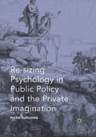 Carte Re-sizing Psychology in Public Policy and the Private Imagination Mark Furlong