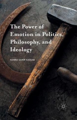 Kniha Power of Emotion in Politics, Philosophy, and Ideology Hanna Samir Kassab