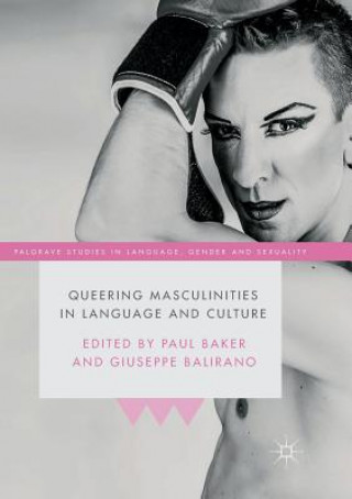 Kniha Queering Masculinities in Language and Culture Paul Baker