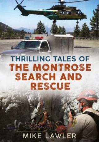 Książka Thrilling Tales of the Montrose Search and Rescue Mike Lawler