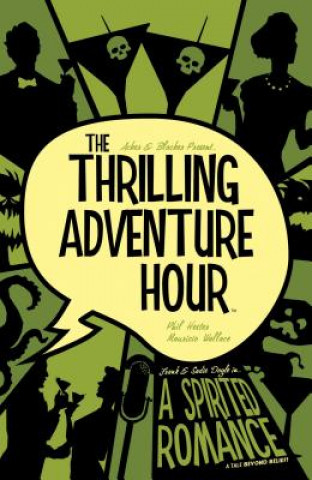 Książka The Thrilling Adventure Hour: A Spirited Romance Ben Acker