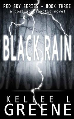Kniha Black Rain - A Post-Apocalyptic Novel Kellee L Greene