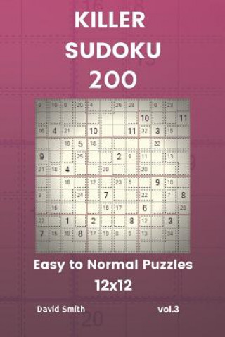 Könyv Killer Sudoku - 200 Easy to Normal Puzzles 12x12 Vol.3 David Smith