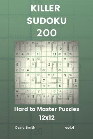 Könyv Killer Sudoku - 200 Hard to Master Puzzles 12x12 Vol.4 David Smith