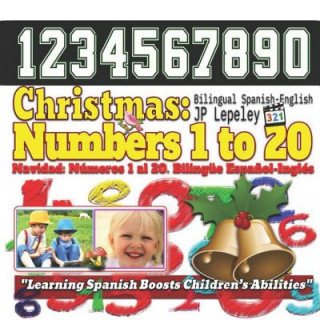 Carte Christmas: Numbers 1 to 20. Bilingual Spanish-English: Navidad: Números 1 al 20. Bilingüe Espa?ol-Inglés Jp Lepeley