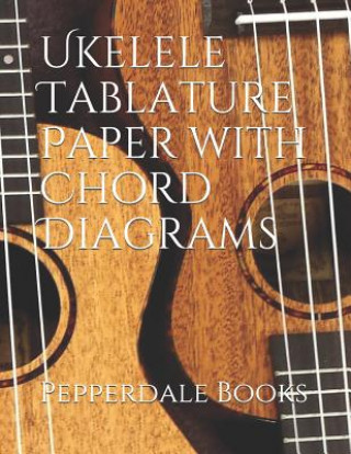 Könyv Ukelele Tablature Paper with Chord Diagrams Pepperdale Books