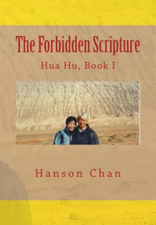 Carte The Forbidden Scripture: Hua Hu, Book I Hanson Chan