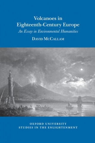 Knjiga Volcanoes in Eighteenth-Century Europe David McCallam