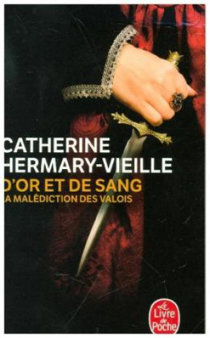 Knjiga D'or et de sang : la malédiction des Valois Catherine HermaryVieille