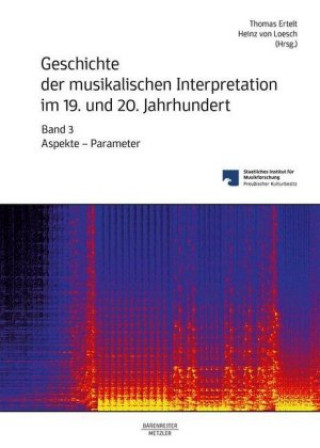 Kniha Geschichte der musikalischen Interpretation im 19. und 20. Jahrhundert, Band 3 Thomas Ertelt