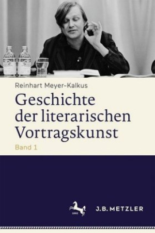 Könyv Geschichte der literarischen Vortragskunst Reinhart Meyer-Kalkus