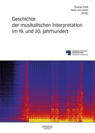 Kniha Geschichte der musikalischen Interpretation im 19. und 20. Jahrhundert Thomas Ertelt