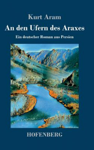 Könyv den Ufern des Araxes Kurt Aram