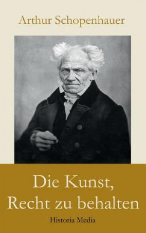 Könyv Kunst, Recht zu behalten Arthur Schopenhauer