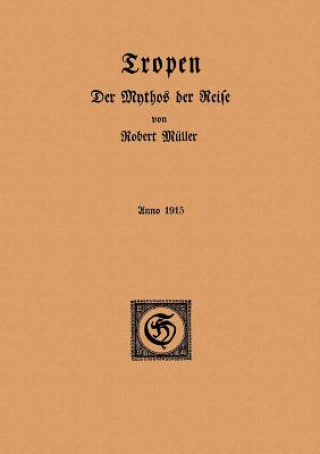 Kniha Tropen. Der Mythos der Reise Robert Müller