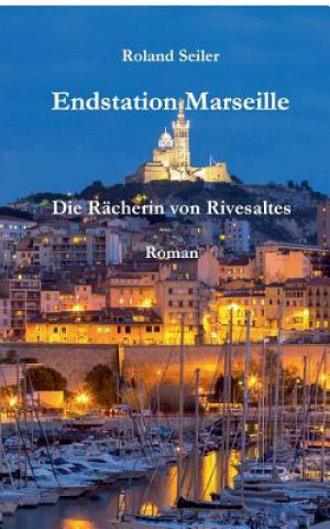 Kniha Endstation Marseille Roland Seiler