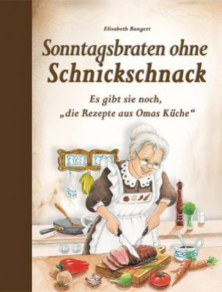 Carte Sonntagsbraten ohne Schnickschnack Elisabeth Bangert