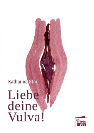 Książka Liebe deine Vulva! Katharina Stor