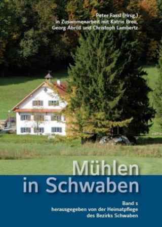 Könyv Mühlen in Schwaben. Bd.1. Bd.1 Katrin Breu
