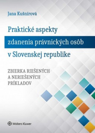 Book Praktické aspekty zdanenia právnických osôb v Slovenskej republike Jana Kušnírová