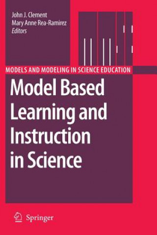 Kniha Model Based Learning and Instruction in Science John Clement