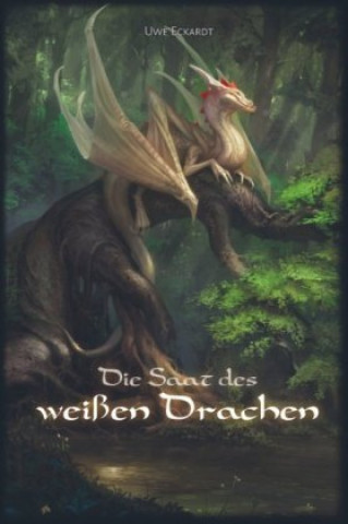 Książka Die Saat des weißen Drachen Uwe Eckardt