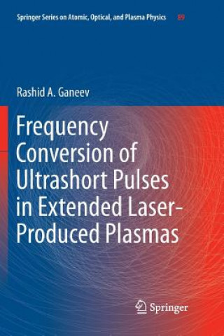 Kniha Frequency Conversion of Ultrashort Pulses in Extended Laser-Produced Plasmas Rashid A Ganeev