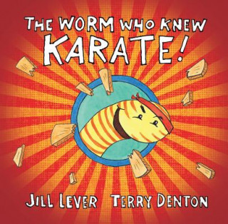 Kniha Worm Who Knew Karate Jill Lever