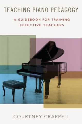 Kniha Teaching Piano Pedagogy Courtney Crappell